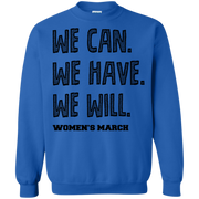 We Can, We Have, We Will Womens March Sweatshirt