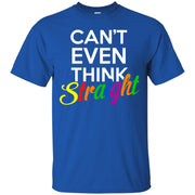 Can’t Even Think Straight T-Shirt