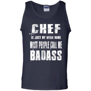 Chef is Just my Work Name, Most People Call Me Badass Tank Top