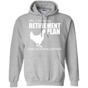 Yes, I do Have a Retirement Plan, I Plan on Raising Chickens Hoodie