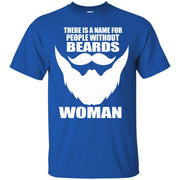 There is a Name for People Without Beards…Women! T-Shirt
