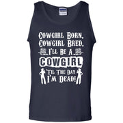 Cowgirl Born and Bred I’ll Be a Cowgirl Till I’m Dead! Tank Top