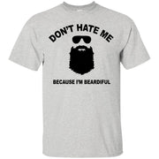 Don’t Hate Me Because I’m Beardful T-Shirt