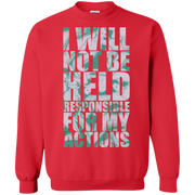 I Will Not Be Held Responsible For My Actions Sweatshirt