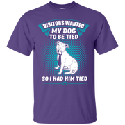 Visitors Wanted My Dog to be Tied, So I had Him Tied! T-Shirt