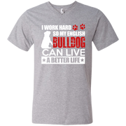 I Work Hard So My English Bulldog Can Live a Better Life Men’s V-Neck T-Shirt