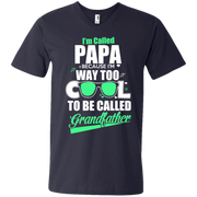 I’m Called Papa Because im way too cool to be called Grandfather Men’s V-Neck T-Shirt