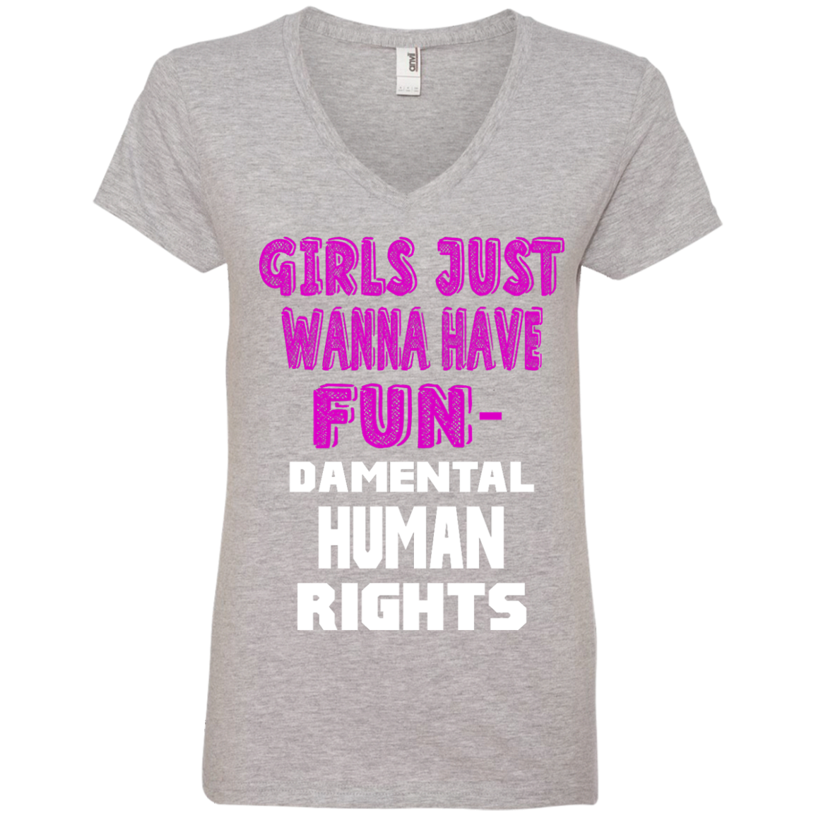 Girls Just Wanna Have Fun Damental Human Rights Ladies V Neck T Shirt Wind Vandy