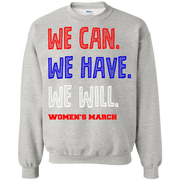 We Can, We Have, We Will Women’s March Sweatshirt