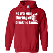 No Working During Drinking Hours Hoodie
