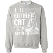 The Entire Cat Population is my best Friend Sweatshirt