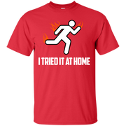 Funny I Tried it at Home On Fire T-Shirt