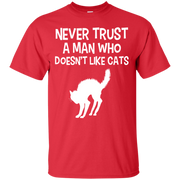 Never Trust a Man who Doesn’t Like Cats T-Shirt