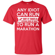 Any Idiot Can Run, But it Takes a Special Kind of Idiot to Run a Marathon T-Shirt