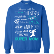 In the Heart & of Your Child You Are Super Mom Sweatshirt