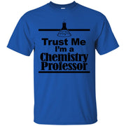 Trust Me I’m a Chemistry Professor T-Shirt