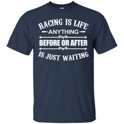 Racing is Life Anything Before or After is Just Waiting T-Shirt