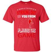 Never Let The Fear Of Striking Out Stop You From Playing the Game T-Shirt
