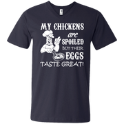 My Chickens are spoiled but their eggs Taste Great Men’s V-Neck T-Shirt