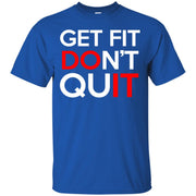 Get Fit, Don’t Quit T-Shirt