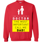 Some People Call Me a Doctor, The Most Important Call me Dad Sweatshirt