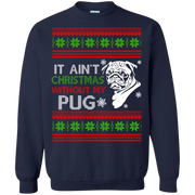 It Ain’t Christmas Without my Pug Sweatshirt