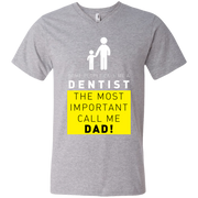 Some People Call Me Dentist, The Most Important Call Me Dad Men’s V-Neck T-Shirt