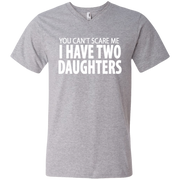 You Cant Scare Me I Have Two Daughters Men’s V-Neck T-Shirt