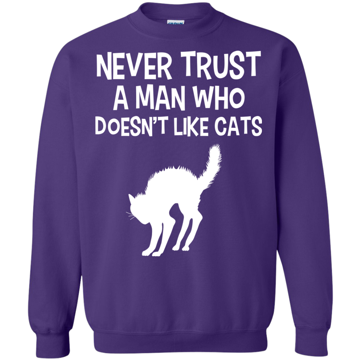 Never Trust a Man who Doesn’t Like Cats Sweatshirt – Wind Vandy