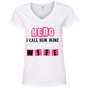 You Call Him Hero I Call Him Mine Proud Fire Fighter Wife Ladies’ V-Neck T-Shirt