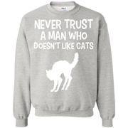Never Trust a Man who Doesn’t Like Cats Sweatshirt