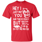 Hey I Just Met You & This is Crazy, Here’s my belly, so Pet me Maybe Cat T-Shirt