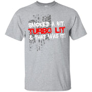 Smoked a Bit Turbo Lit And That was It T-Shirt