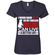 I Work Hard So My English Bulldog Can Live a Better Life Ladies’ V-Neck T-Shirt