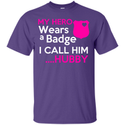My Hero Wears A Badge and i Call Him Hubby Police T-Shirt