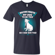 Visitors Wanted My Dog to be Tied, So I had Him Tied T Shirt Men’s V-Neck T-Shirt