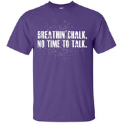 Breathin Chalk No Time to Talk T-Shirt