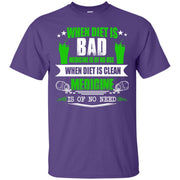 When Diet Is Bad Medicine is of No Use! When Diet is Good, Medicine is of no Need T-Shirt