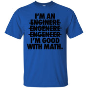 I’m An Engineer I’m Good at Math T-Shirt