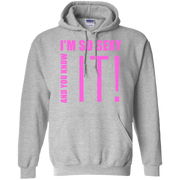 I’m So Sexy And You Know It! Hoodie