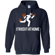 I TRIED IT AT HOME Hoodie