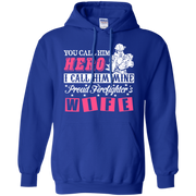 You Call Him Hero, Proud Firefighter Wife Hoodie