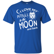 I Love My Pitbull to the Moon and Back T-Shirt