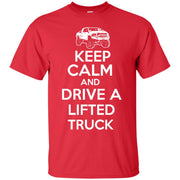 Keep Calm & Drive a Lifted Truck T-Shirt