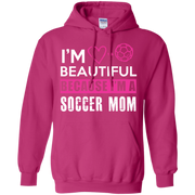 Im Beautiful Because im soccer Mom Hoodie