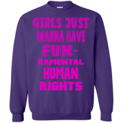 Girls Just Wanna Have Fun-Damental Human Rights Sweatshirt