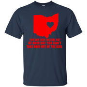 You Can Take the Girl Out of Ohio, But You Cant Take Ohio Out the Girl T-Shirt