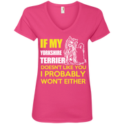 If My Yorkshire Terrier Doesn’t Like You, I Probably Wont Either Ladies’ V-Neck T-Shirt