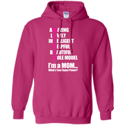 I’m A Mom Whats your Super Power? Hoodie