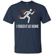 I Tried It At Home T-Shirt
